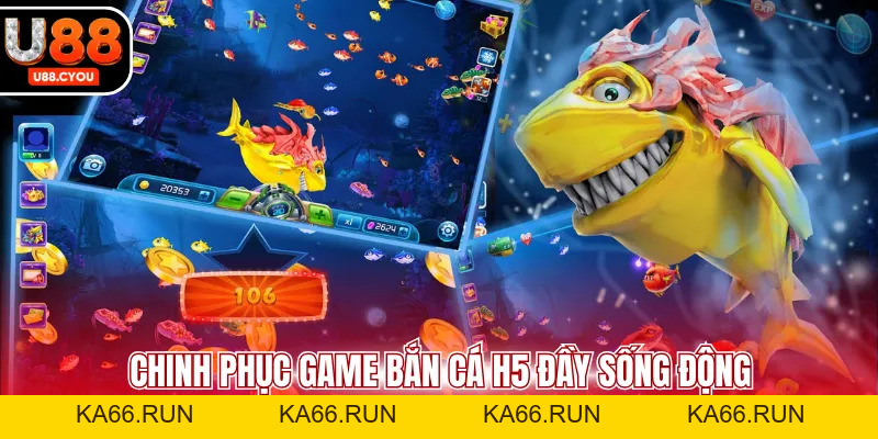 Bắn Cá H5 - Lý Do Nên Trải Nghiệm Ngay Tại Nhà Cái U88 - KA66.RUN