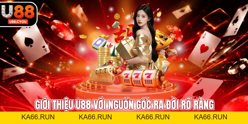 Giới Thiệu U88 - Thương Hiệu Giải Trí Số Một Châu Á - KA66.RUN