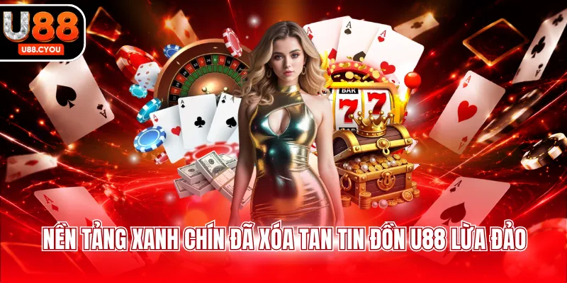 U88 Lừa Đảo? Sự Thật Đằng Sau 3 Tin Đồn Thất Thiệt - KA66.RUN