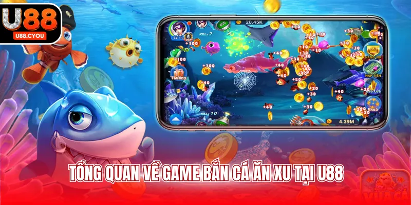 Bắn Cá Ăn Xu U88 - Chinh Phục Kho Thưởng Với Tỷ Lệ Cao - KA66.RUN